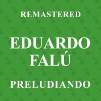 Eduardo Falú - Preludiando (Remastered)