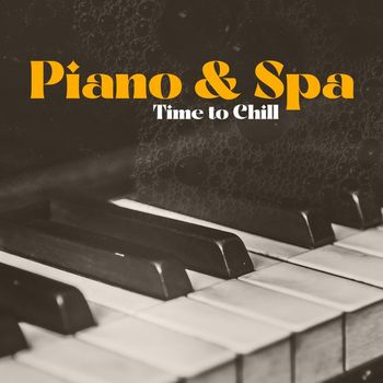 Chakra's Dream - Piano & Spa: Time to Chill