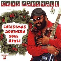 Carl Marshall - Christmas Southern Soul Style