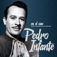 Pedro Infante - Pedro Infante En El Cine (2023 Remastered)