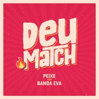 Alexandre Peixe - Deu Match (feat. Banda Eva)