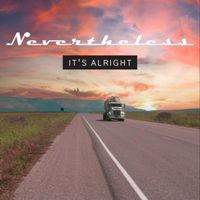 Nevertheless - It's Alright