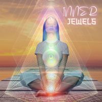 Meditation Music Masters - Inner Jewels: 369 Hz - 963 Hz Frequencies for Discovering All 7 Chakras