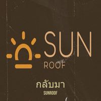 Sunroof - กลับมา