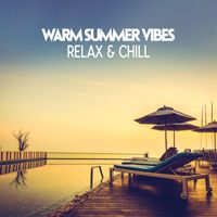 Ibiza Chillout Unlimited - Warm Summer Vibes: Relax & Chill