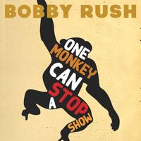 Bobby Rush - One Monkey Can Stop a Show