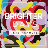 Pete Francis - Brighter Days
