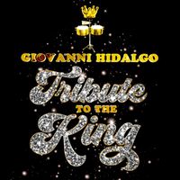 Giovanni Hidalgo - Tribute To The King