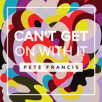 Pete Francis - Can't Get On With It