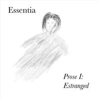 Essentia - Prose I: Estranged