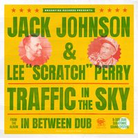 Jack Johnson, Lee "Scratch" Perry - Traffic In The Sky (Lee "Scratch" Perry x Subatomic Sound System Dub)