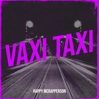 Rappy McRapperson - Vaxi Taxi