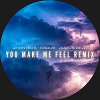 Jhon Rios - You Make Me Feel Remix