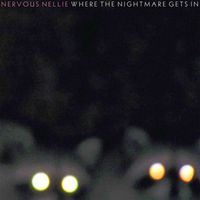 Nervous Nellie - Where the Nightmare Gets In