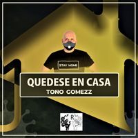 Tono Gomezz - Quedese En Casa (Stay Home)