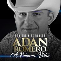 Adan Romero - A Primera Vista (Humilde y de Rancho)