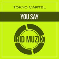 Tokyo Cartel - You Say