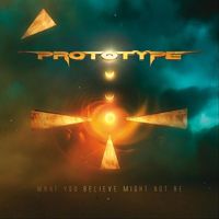 Prototype - What You Believe Might Not Be: The Best of Prototype