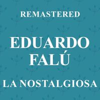 Eduardo Falú - La Nostalgiosa (Remastered)