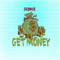 Grenade - Get Money (Explicit)