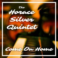 The Horace Silver Quintet - Come On Home
