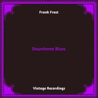 Frank Frost - Downhome Blues (Hq remastered 2023)