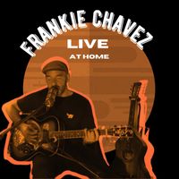 Frankie Chavez - Live at Home