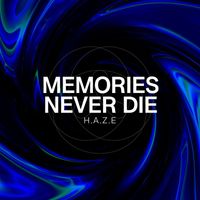 H.A.Z.E - Memories Never Die