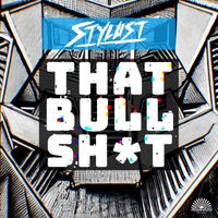 Stylust - That Bullsh*t
