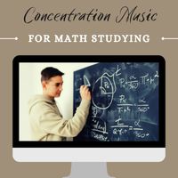 Concentration Music Ensemble - Concentration Music for Math Studying