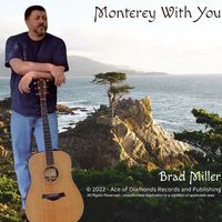 Brad Miller - Monterey With You