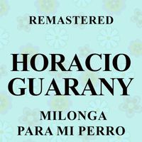 Horacio Guarany - Milonga para mi perro (Remastered)