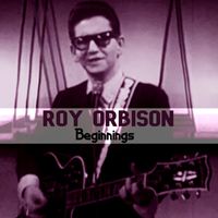 Roy Orbison - Beginnings