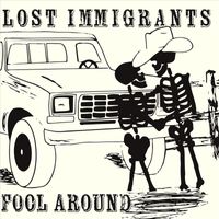 Lost Immigrants - Fool Around
