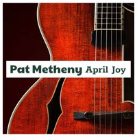 Pat Metheny - April Joy