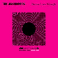 The Anchoress - Bizarre Love Triangle