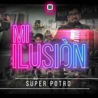 Super Potro - Mi ilusión