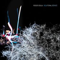 Roger Goula - Relational Beings