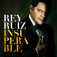 Rey Ruiz - Insuperable