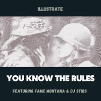 Illustrate - You Know the Rules (feat. Fame Montana & DJ Stibs)