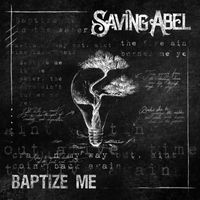 Saving Abel - Baptize Me