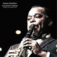 Jimmy Hamilton - Accent On Clarinet (Analog Source Remaster 2023)