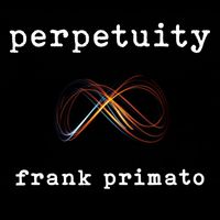 Frank Primato - Perpetuity