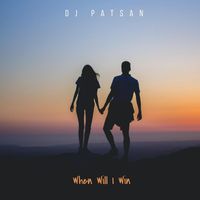 Dj Patsan - When Will I Win