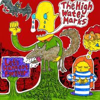 The High Water Marks - Let's Hang Out Forever
