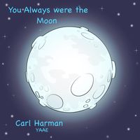 Carl Harman - You Always Were the Moon