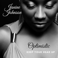 Janine Johnson - Optimistic (Keep Your Head Up)