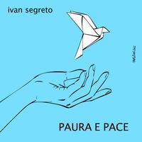 Ivan Segreto - Paura e Pace