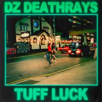 DZ Deathrays - Tuff Luck (Explicit)