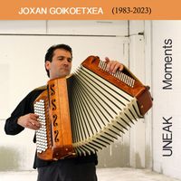 Joxan Goikoetxea - Moments - Uneak (1983-2023)